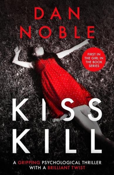 Kiss Kill: A gripping psychological thriller with a brilliant twist: 1 (Girl in the Book)