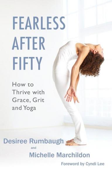 Fearless After Fifty: How to Thrive with Grace Grit and Yoga