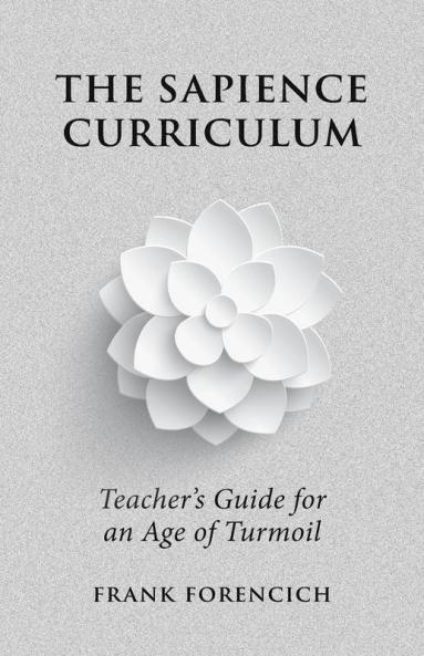 The Sapience Curriculum: Teacher's Guide for an Age of Turmoil