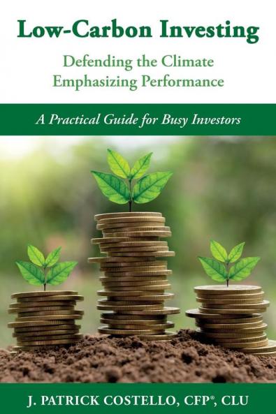 Low-Carbon Investing: Defending the Climate/Emphasizing Performance: 1 (Sustainable Investing)