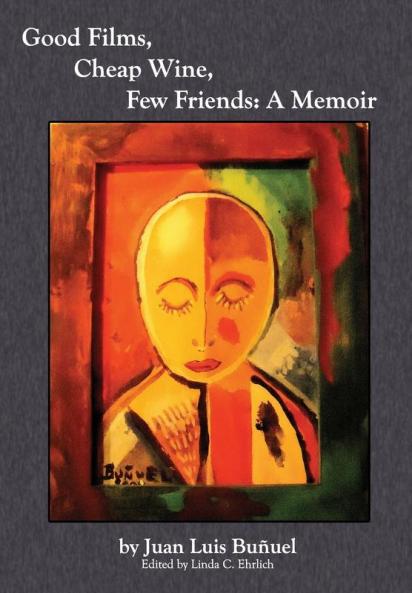 Good Films Cheap Wine Few Friends: A Memoir