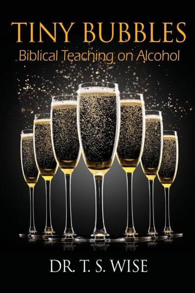 Tiny Bubbles: Biblical Teaching on Alcohol