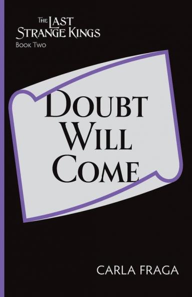 Doubt Will Come: 2 (Last Strange Kings)