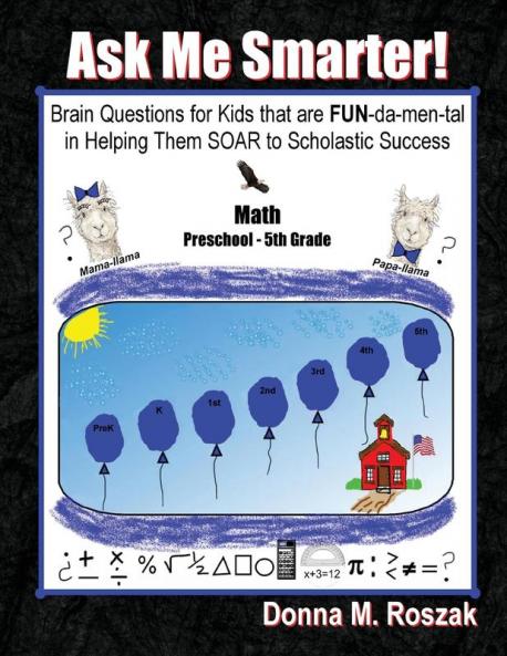 Ask Me Smarter! Math: Brain Questions for Kids that are FUN-da-men-tal in Helping Them SOAR to Scholastic Success Preschool - 5th Grade: 3