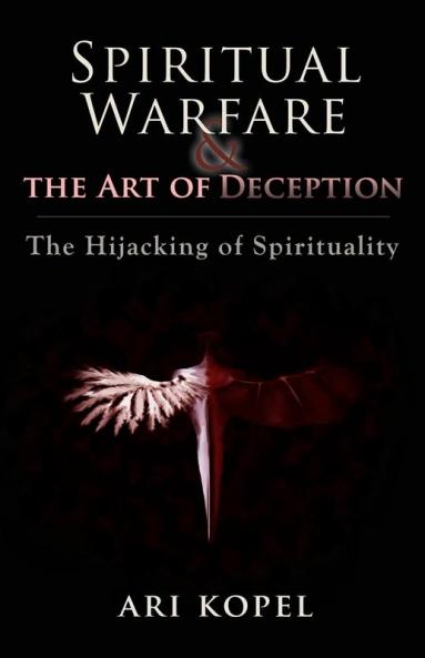 Spiritual Warfare & The Art of Deception: The Hijacking of Spirituality