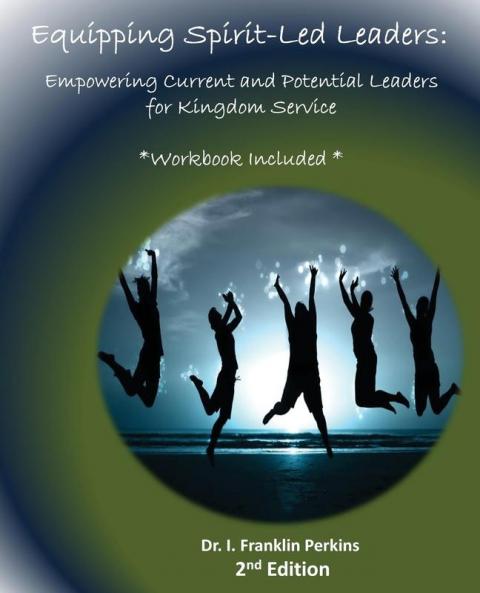 Equipping Spirit-Led Leaders: Empowering Current and Potential Leaders for Kingdom Service