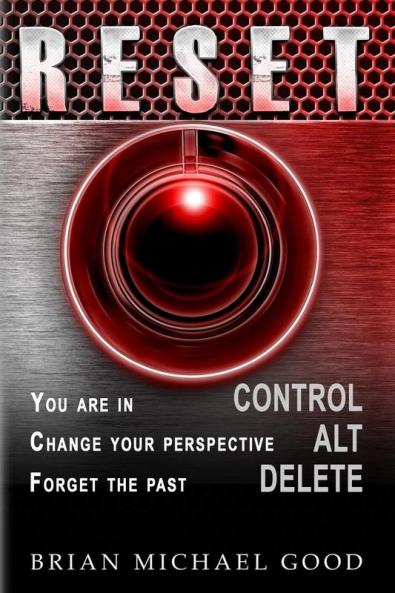 RESET Control Alt Delete: You are in > CONTROL Change your Perspective > ALT Forget the Past > DELETE: 2 (Self-Help: Inspirational Happiness Depression)