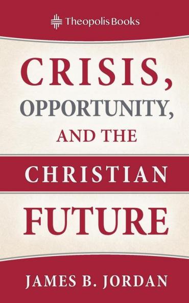 Crisis Opportunity and the Christian Future