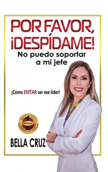 Por Favor, ¡Despídame! No Puedo Soportar A Mi Jefe (Spanish Edition)