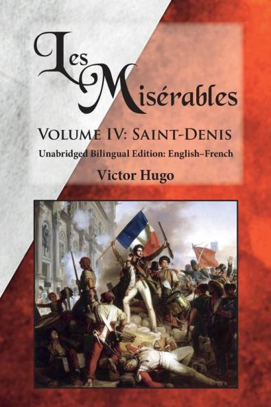Les Misérables Volume IV: Saint-Denis: Unabridged Bilingual Edition: English-French