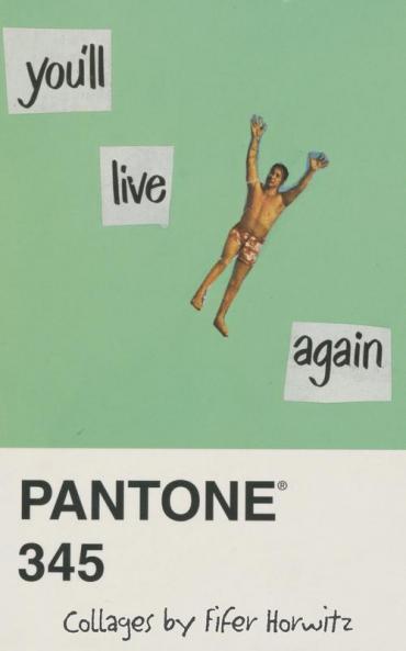 You'll Live Again: Collages by Fifer Horwitz