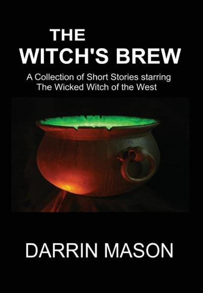 The Witch's Brew: A Collection of Short Stories starring the Wicked Witch of the West