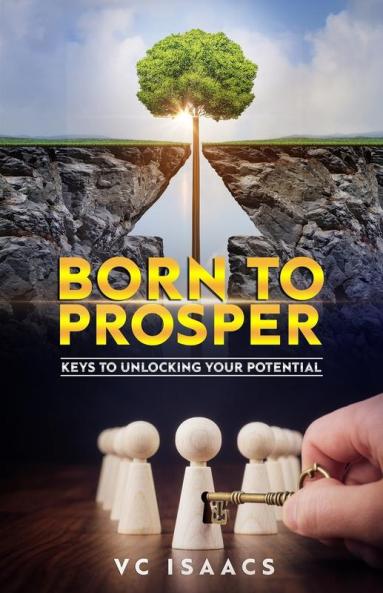 Born to Prosper: Keys to Unlocking Your Potential: 1