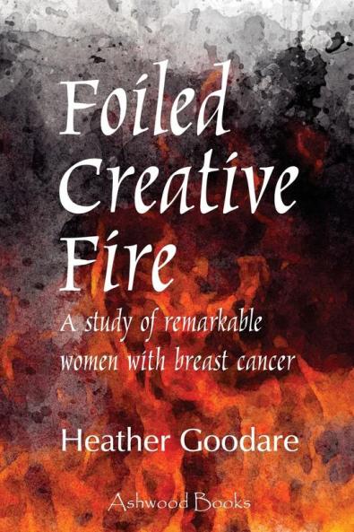Foiled Creative Fire: A study of remarkable women with breast cancer