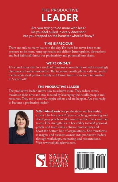The Productive Leader: How to Achieve More Reduce Stress and Gain 2 Hours Per Day