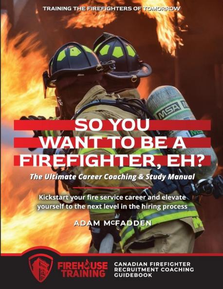 So You Want to Be A Firefighter Eh?
