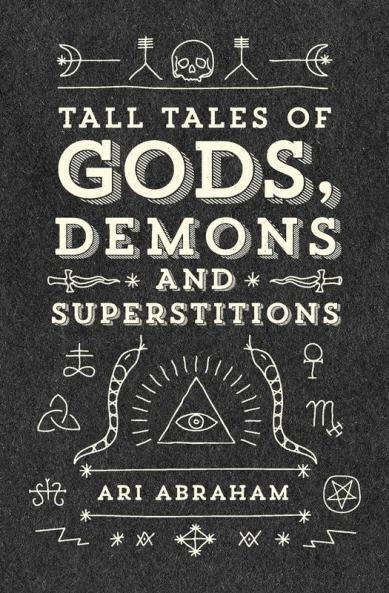 Tall Tales of Gods Demons and Superstitions