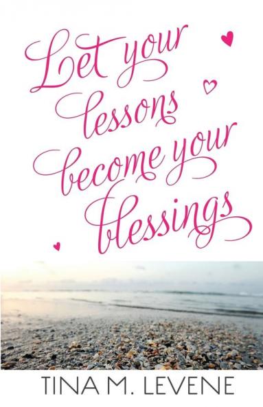 Let Your Lessons Become Your Blessings