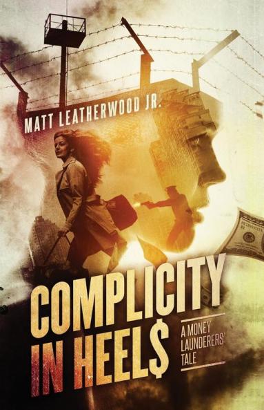 Complicity in Heels: A Money Launderers' Tale: 1 (Nikki Frank Collection)
