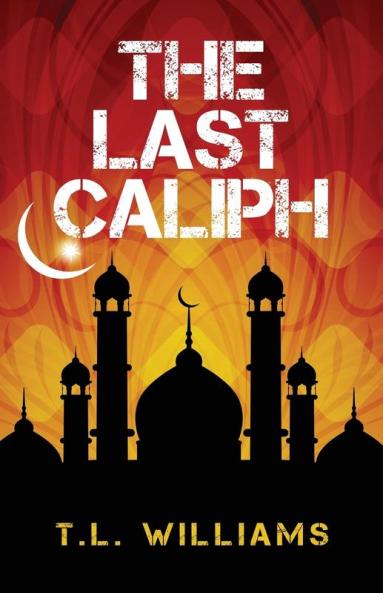 The Last Caliph: 4 (Logan Alexander)