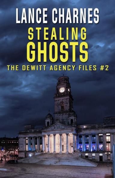 Stealing Ghosts: 2 (DeWitt Agency Files)