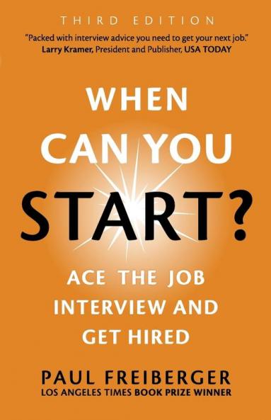 When Can You Start? Ace the Job Interview and Get Hired Third Edition