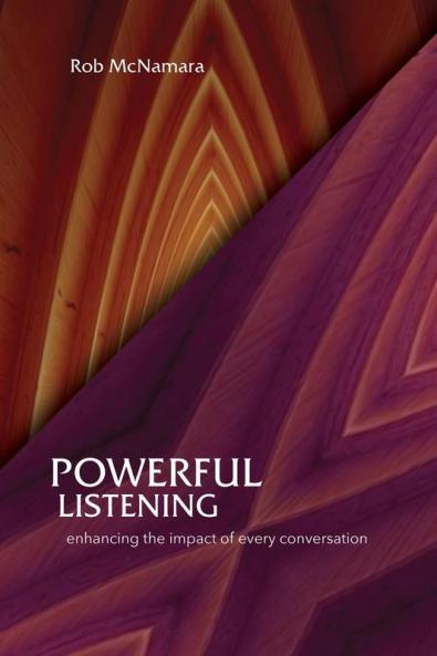 Powerful Listening Enhancing the Impact of Every Conversation