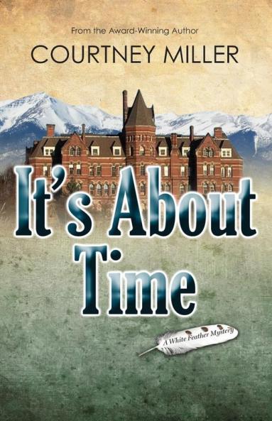 It's About Time: A White Feather Mystery: 2 (White Feather Mysteries)