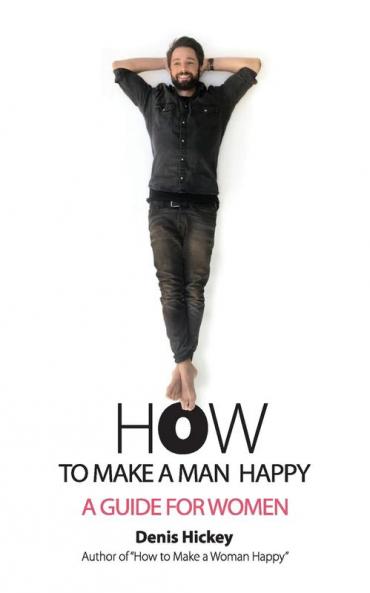 How to Make a Man Happy: A Guide for Women