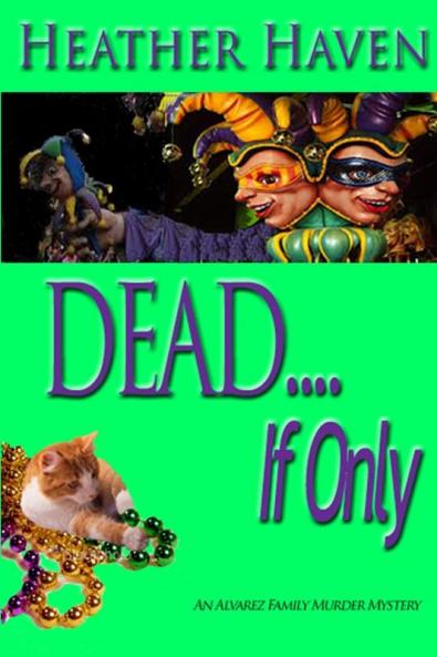 DEAD....If only: 4 (Alvarez Family Murder Mysteries)