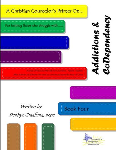 A Christian Counselor's Primer On.... Addictions & CoDependency