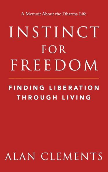 Instinct for Freedom: Finding Liberation Through Living