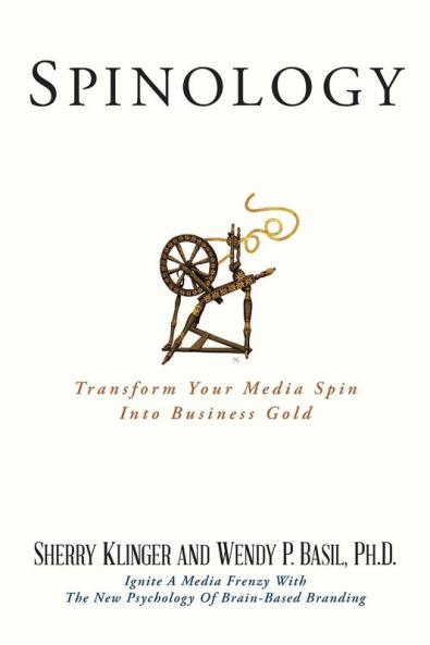 Spinology: Transform Your Media Spin Into Business Gold
