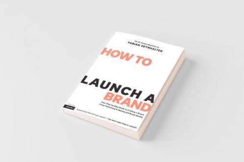 How to Launch a Brand (2nd Edition) Your Step-By-Step Guide to Crafting a Brand From Positioning to Naming and Brand Identity