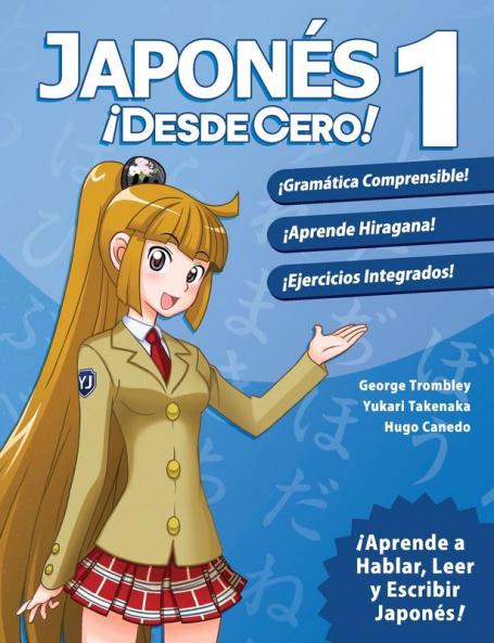 Japonés ¡Desde Cero!: Técnicas Probadas Para Aprender Japonés Para Estudiantes Y Profesionales (Spanish Edition)