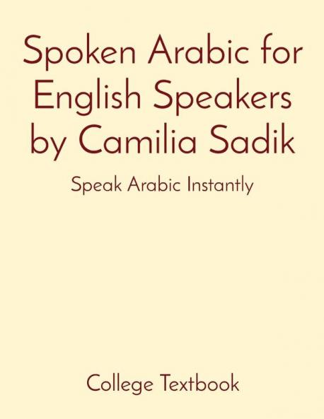 Spoken Arabic for English Speakers by Camilia Sadik
