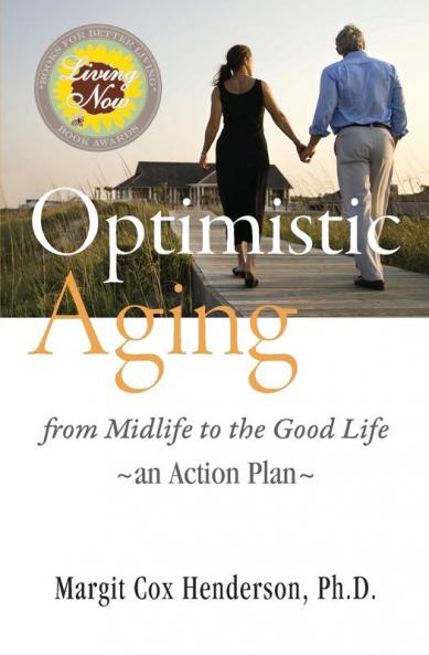 Optimistic Aging: From Midlife to the Good Life an Action Plan