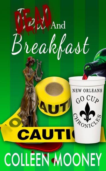 Dead and Breakfast: The New Orleans Go Cup Chronicles Series: 2