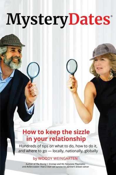 Mysterydates®: How To Keep The Sizzle In Your Relationship—Hundreds Of Tips On What To Do, How To Do It, And Where To Go — Locally, Nationally, Globally