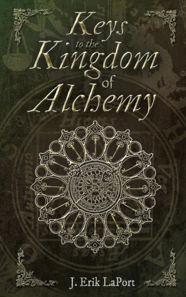 Keys to the Kingdom of Alchemy: Unlocking the Secrets of Basil Valentine's Stone - Hardcover Color Edition (978-0990619857): 2 (Quintessence Classical Alchemy)