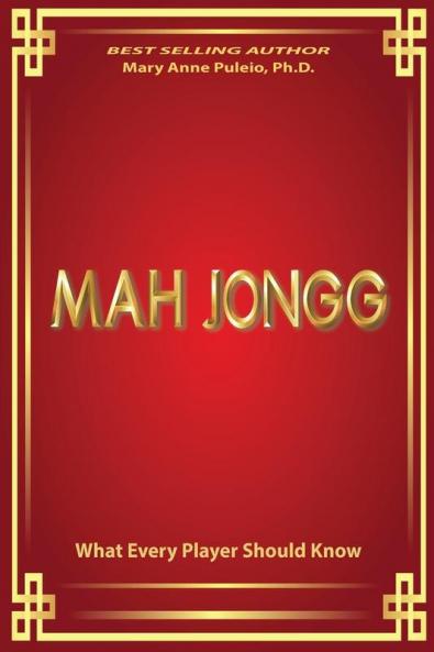 MAH JONGG What Every Player Should Know: A fascinating look at how Mah Jongg came to be the game loved and played by millions.