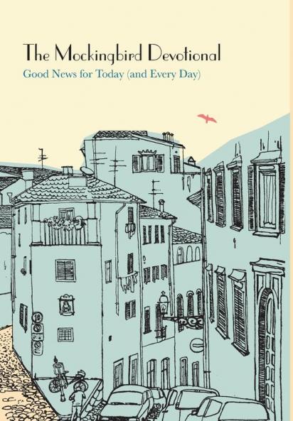 The Mockingbird Devotional: Good News for Today (and Every Day)