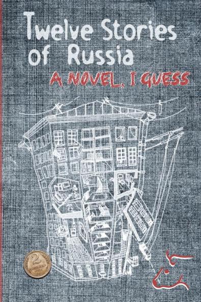 Twelve Stories of Russia: A novel I guess