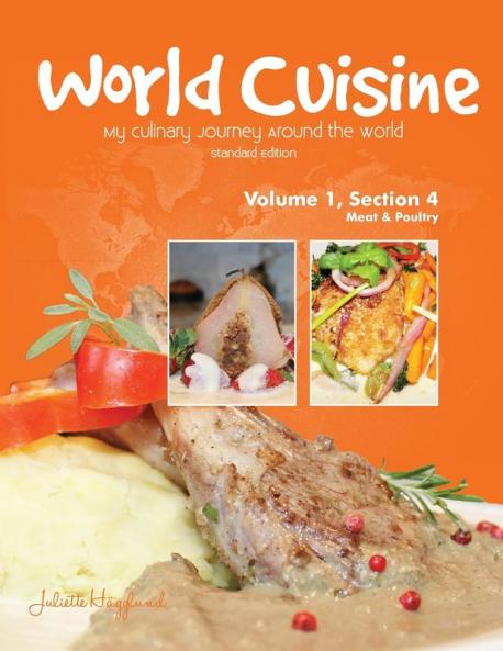 World Cuisine - My Culinary Journey Around the World Volume 1 Section 4: Meat and Poultry (World Cuisine Volume 1)