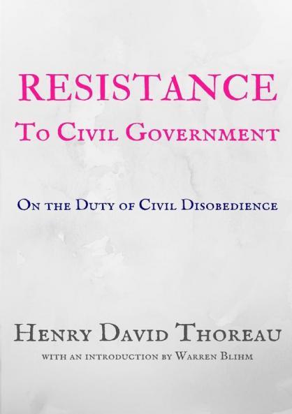 Resistance to Civil Government: On the Duty of Civil Disobedience