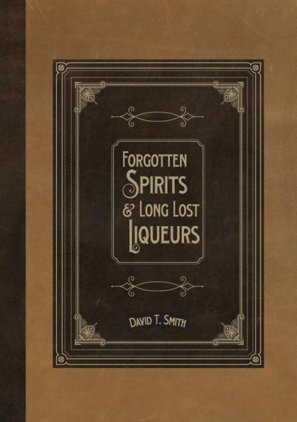 Forgotten Spirits & Long Lost Liqueurs