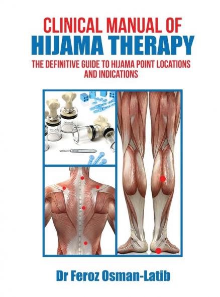 Clinical Manual of Hijama Therapy: The Definitive Guide to Hijama Point Locations and Indications