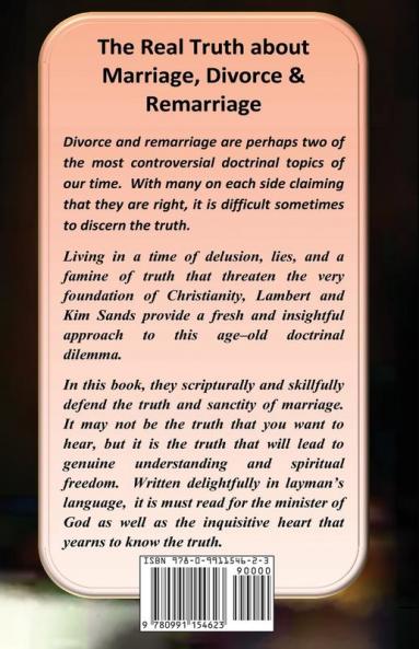 The Real Truth about Marriage Divorce & Remarriage: The Truth No One Wants to Tell You But the Truth That You Desperately Need to Know!