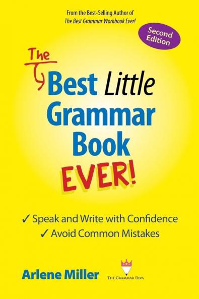 The Best Little Grammar Book Ever! Speak and Write with Confidence / Avoid Common Mistakes Second Edition