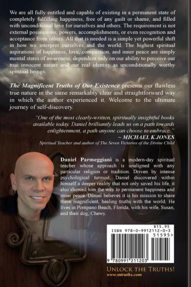 The Magnificent Truths of Our Existence: Unlocking the deeper reality that guarantees permanent happiness